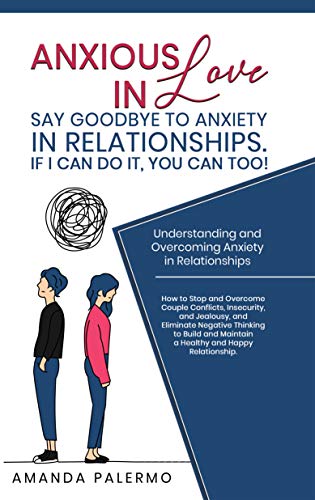 Anxious in Love, Say Goodbye to Anxiety in Relationships.