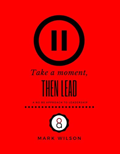 Take a Moment, Then Lead